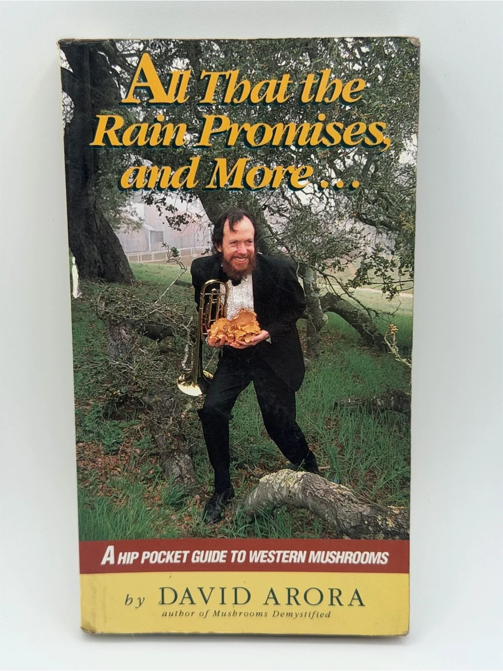 All That The Rain Promises and More: A Hip Pocket Guide to Western Mushrooms